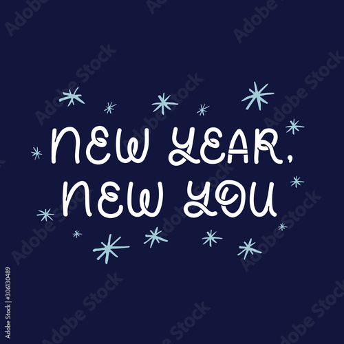 Hand drawn lettering card. The inscription: New year,new you. Perfect design for greeting cards, posters, T-shirts, banners, print invitations. Christmas card.