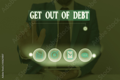 Conceptual hand writing showing Get Out Of Debt. Concept meaning No prospect of being paid any more and free from debt photo