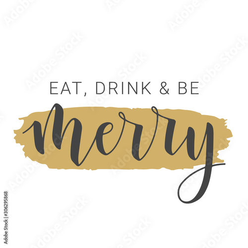 Vector illustration. Handwritten lettering of Eat, Drink and Be Merry. Template for Greeting Card. Objects Isolated on White Background.