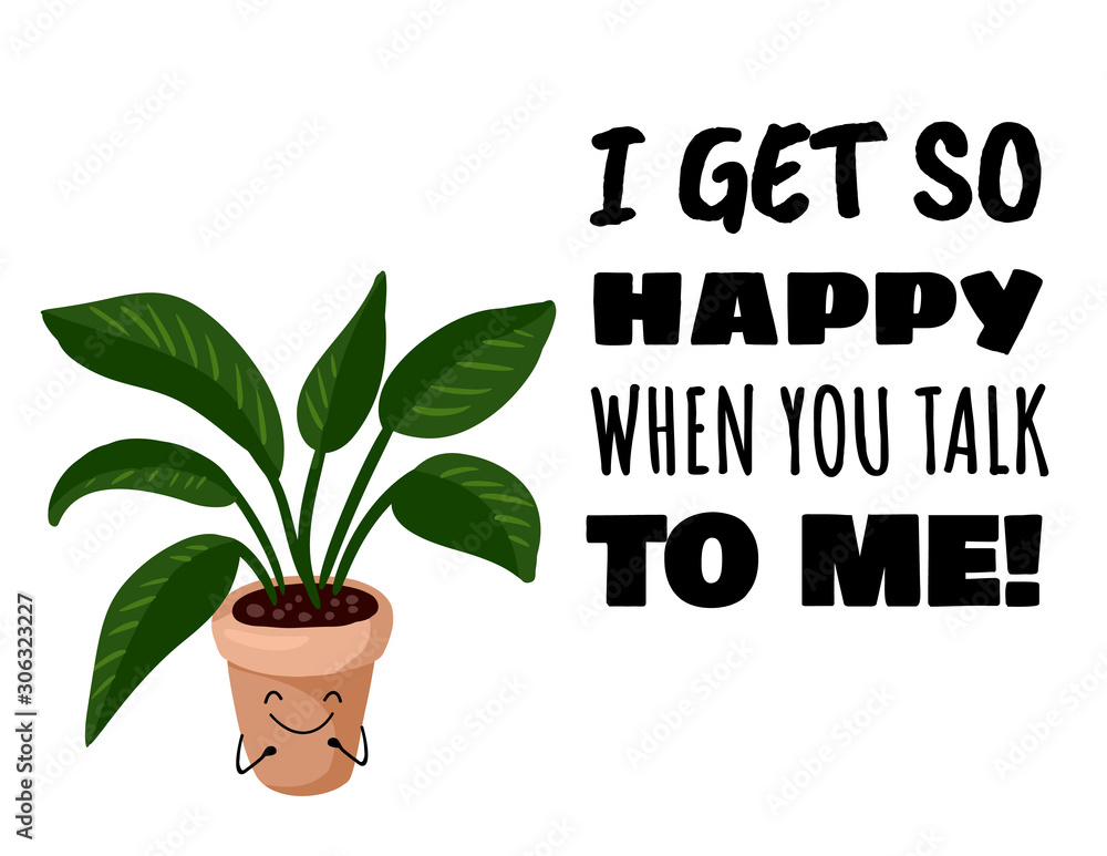 I get so happy when you talk to me cute kawaii succulent plant postcard. Monstera potted succulent plant banner. Cozy lagom scandinavian style poster I get so happy when you talk to me cute kawaii succulent plant postcard. Monstera potted succulent plant banner. Cozy lagom scandinavian style poster