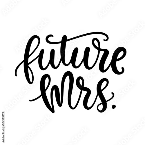 Future Mrs lettering. Wedding decoration with modern calligraphy