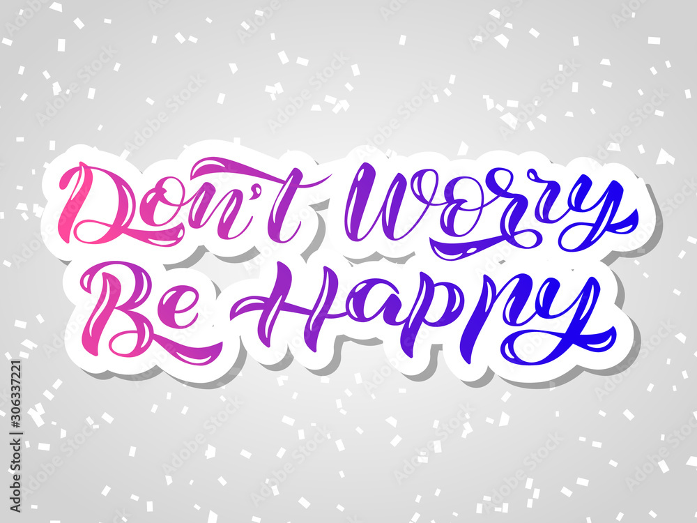 Don't worry Be happy lettering. Vector illustration for card or poster