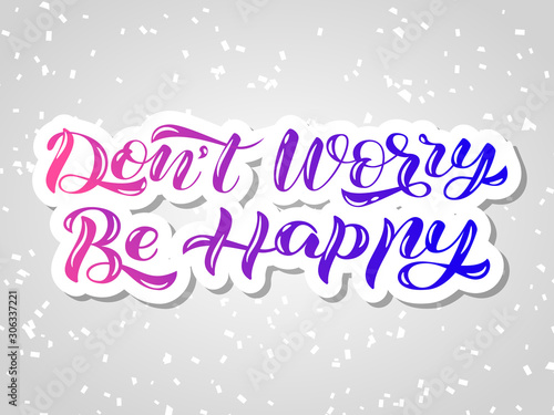 Don't worry Be happy lettering. Vector illustration for card or poster