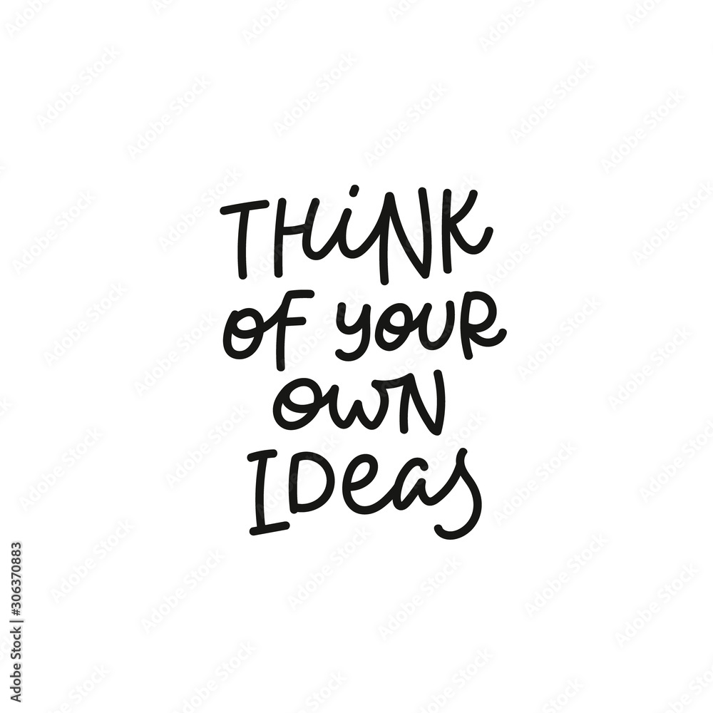 Think your own ideas calligraphy quote lettering