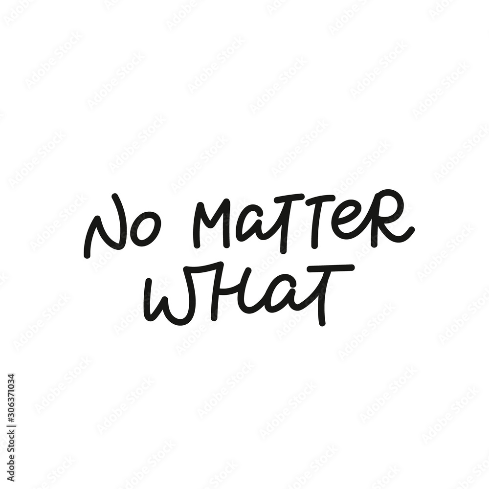 No matter what calligraphy shirt quote lettering