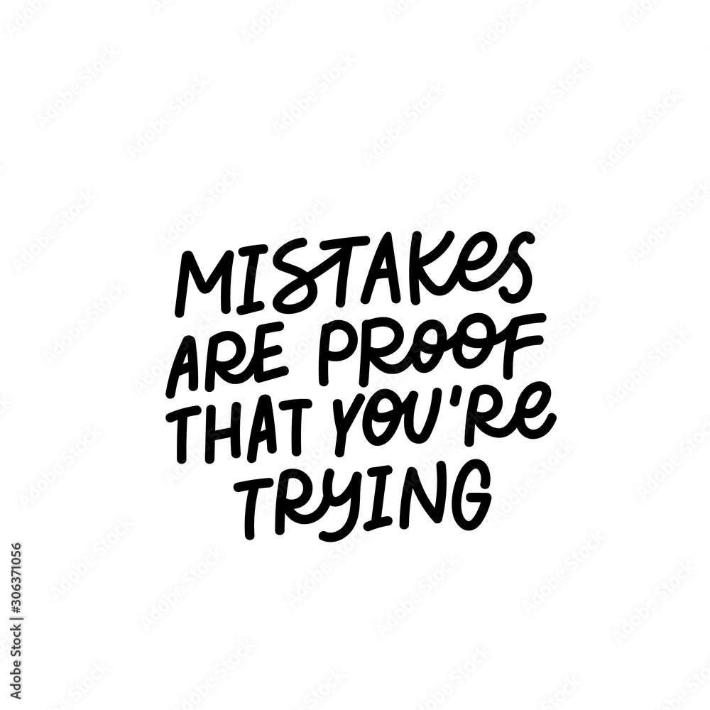 Mistakes proof trying calligraphy quote lettering Mistakes proof trying calligraphy quote lettering