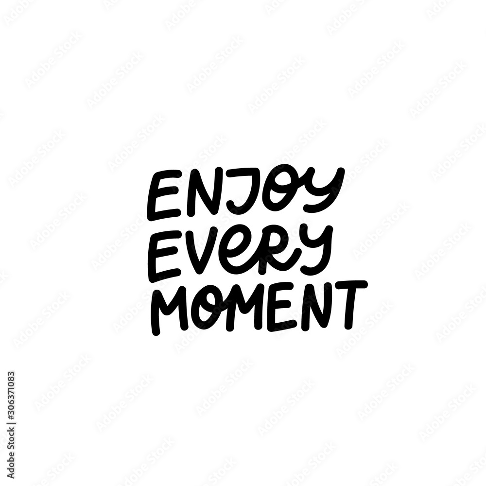 Enjoy every moment calligraphy quote lettering Enjoy every moment calligraphy quote lettering