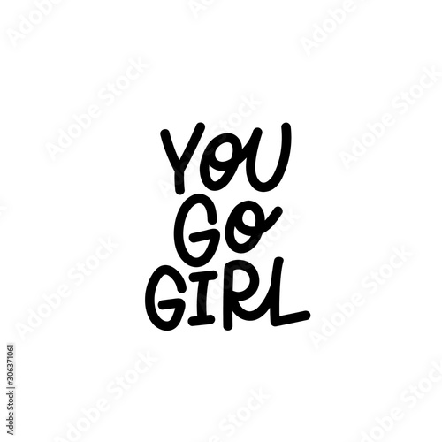 You go girl calligraphy shirt quote lettering