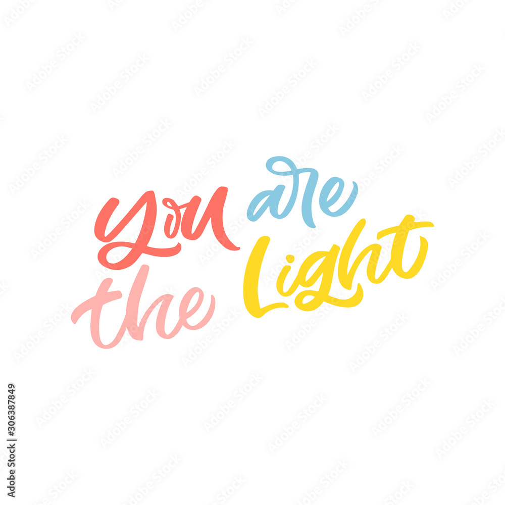 Hand drawn lettering card. The inscription: You are the light. Perfect design for greeting cards, posters, T-shirts, banners, print invitations. Hand drawn lettering card. The inscription: You are the light. Perfect design for greeting cards, posters, T-shirts, banners, print invitations.