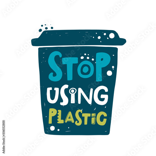 Stop using plastic hand drawn illustration with typography. Trash basket silhouette. Zero waste. Stylized lettering with ink drops. Environment protection poster design element