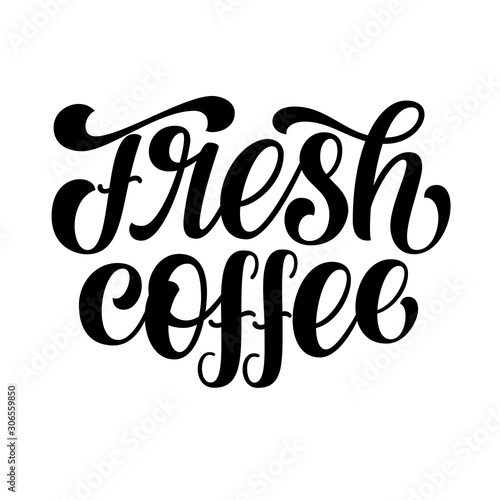 Fototapeta Naklejka Na Ścianę i Meble -  Fresh coffee hand lettering, script brush calligraphy isolated on white background. Vector type illustration.