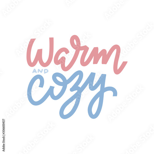 Warm and cozy. Typography card, image with lettering. Blue and pink on white background. Design for t-shirt and prints. Vector poster with phrase and decor elements.