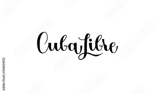 Lettering Cuba libre  isolated on white background  for print, design, bar, menu, offers, restaurant. Modern hand drawn lettering label for alcohol cocktail Cuba libre. 