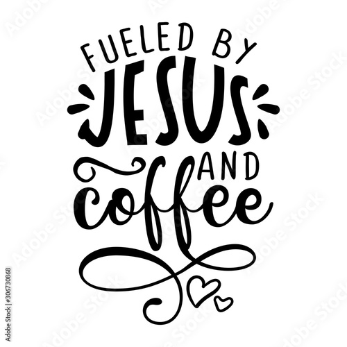 Fueled by coffee and Jesus - Calligraphy phrase. Hand drawn lettering for Xmas greeting cards, invitations. Good for t-shirt, mug, scrap booking, gift, printing press. Holiday quotes.