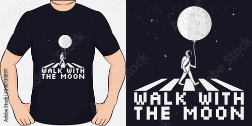 Walk With the Moon. Unique and Trendy T-Shirt Design or Mockup.