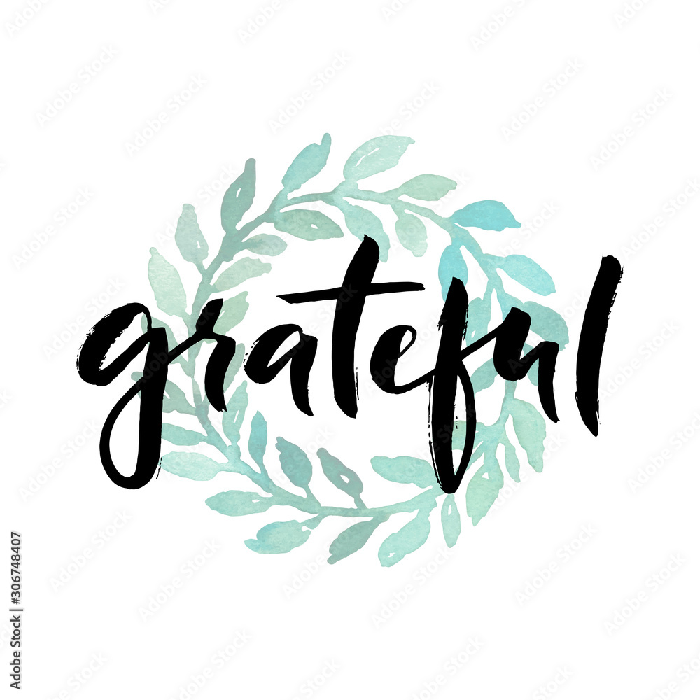 Obraz premium Grateful, ink hand lettering. Modern calligraphy. Hand drawn abstract watercolor wreath.