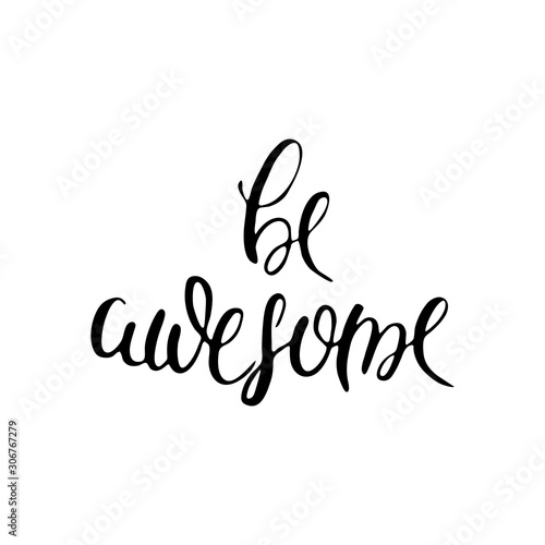 Inspirational hand-lettering quote. Can be used as a print on t-shirts and bags, stationary or poster, cards and designs.