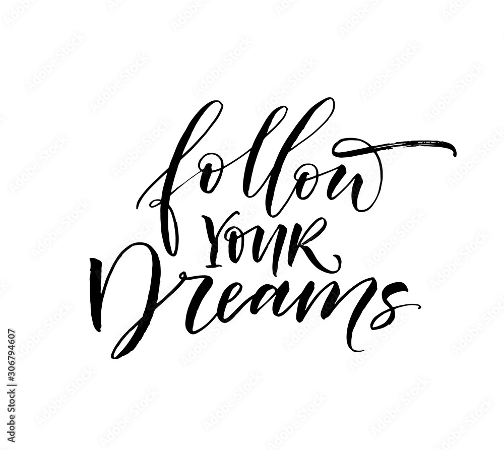 Follow  your dreams card. Hand drawn brush style modern calligraphy. Vector illustration of handwritten lettering. 