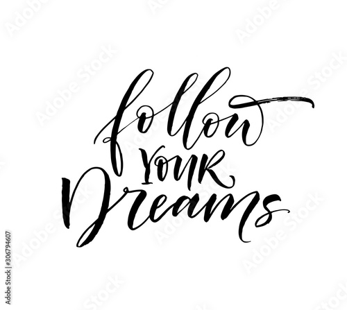Follow  your dreams card. Hand drawn brush style modern calligraphy. Vector illustration of handwritten lettering. 