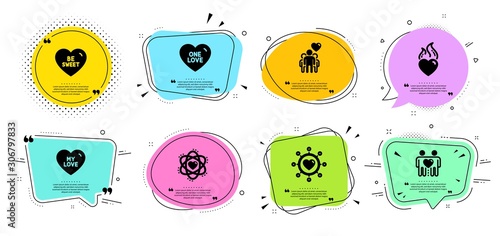 My love, Be sweet and One love line icons set. Chat bubbles with quotes. Atom, Dating network and Heart flame signs. Friendship, Friends couple symbols. Sweet heart, Electron. Love set. Vector