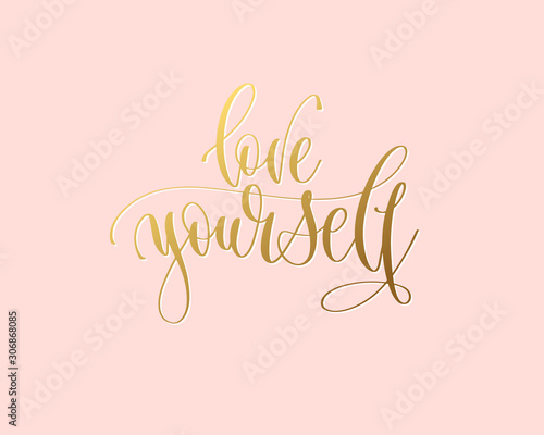 love yourself - hand gold lettering inscription typography text positive quote