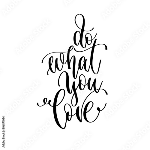 do what you love - hand lettering inscription text, positive quote