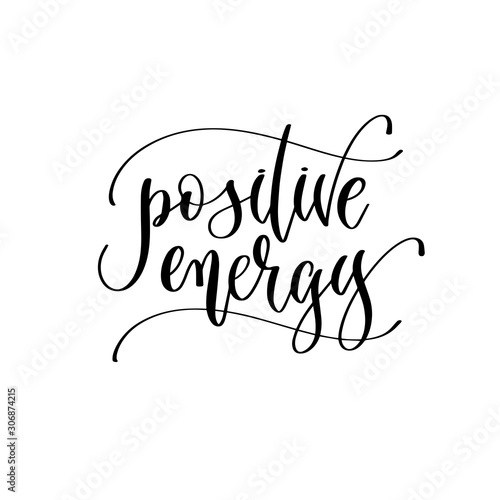 positive energy - hand lettering inscription text, positive quote