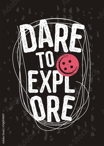 Dare to explore creative t shirt design with pink button. Girls tee print with provocative message. Fashion vector illustration.