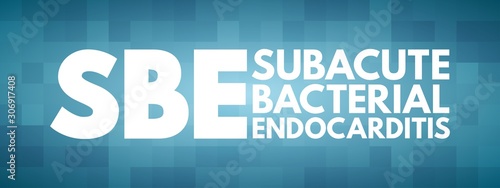 SBE - Subacute Bacterial Endocarditis acronym, medical concept background