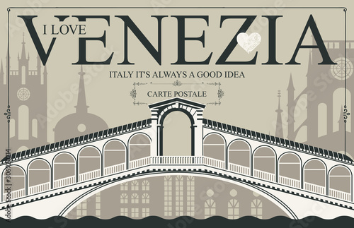 Retro postcard with words I love Venezia. Vintage vector card with the Ponte di Rialto bridge, the famous Venice architectural attraction. Italy it is always a good idea.
