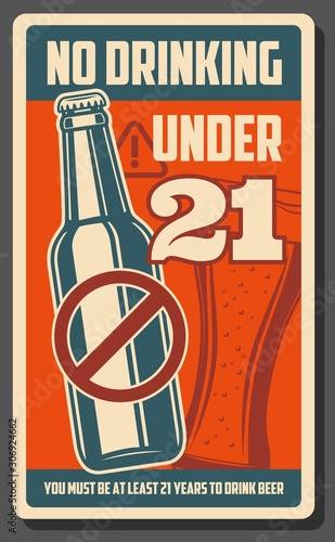 Alcohol drinks age restriction, bar and pub or alcohol beverages shop warning vintage retro poster. Vector no drinking under 21 year adult stop sign with beer bottle