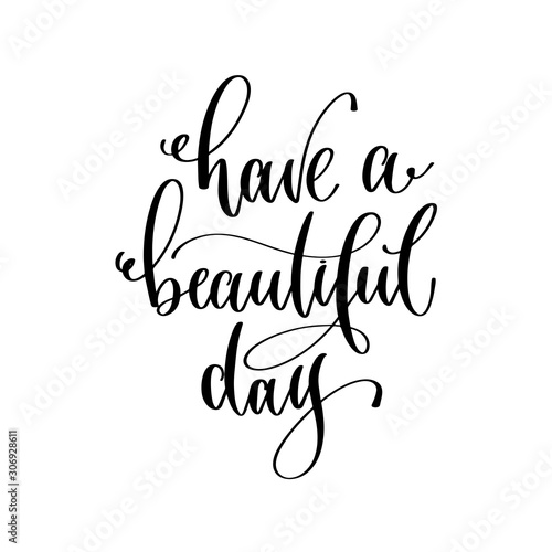 have a beautiful day - hand lettering inscription text