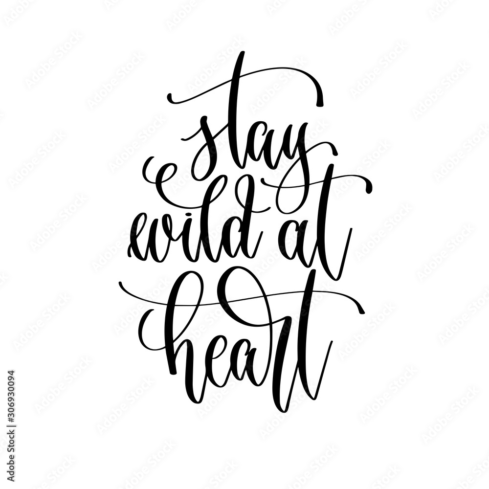 stay wild at heart - hand lettering inscription text motivation and inspiration positive quote stay wild at heart - hand lettering inscription text motivation and inspiration positive quote