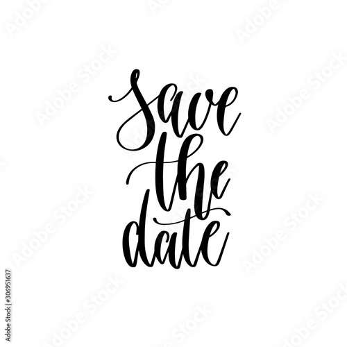 save the date - hand lettering inscription text, motivation and inspiration positive quote