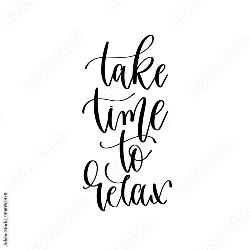 take time to relax - hand lettering inscription text, motivation and inspiration positive quote