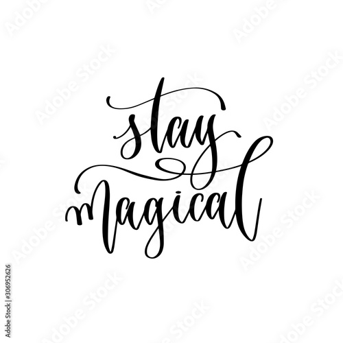 stay magical - hand lettering inscription text, motivation and inspiration positive quot