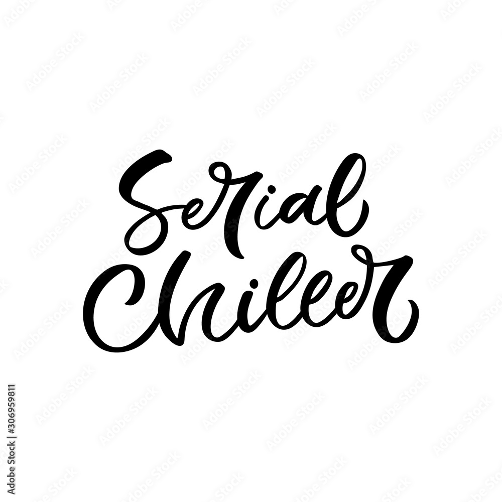 Hand drawn lettering card. The inscription: Serial chiller. Perfect design for greeting cards, posters, T-shirts, banners, print invitations. Hand drawn lettering card. The inscription: Serial chiller. Perfect design for greeting cards, posters, T-shirts, banners, print invitations.