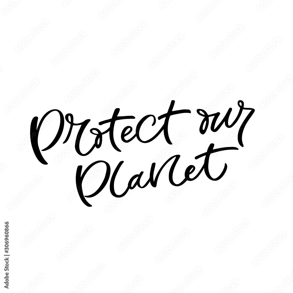 Hand drawn lettering card. The inscription: Protect our planet. Perfect design for greeting cards, posters, T-shirts, banners, print invitations. Hand drawn lettering card. The inscription: Protect our planet. Perfect design for greeting cards, posters, T-shirts, banners, print invitations.