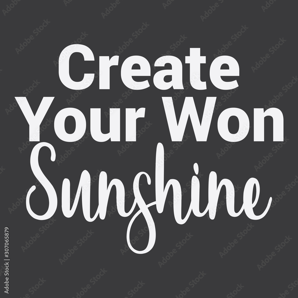 Inspirational and motivation quote:100% vector best for t shirt, pillow,mug, sticker and other Printing media. Inspirational and motivation quote:100% vector best for t shirt, pillow,mug, sticker and other Printing media.