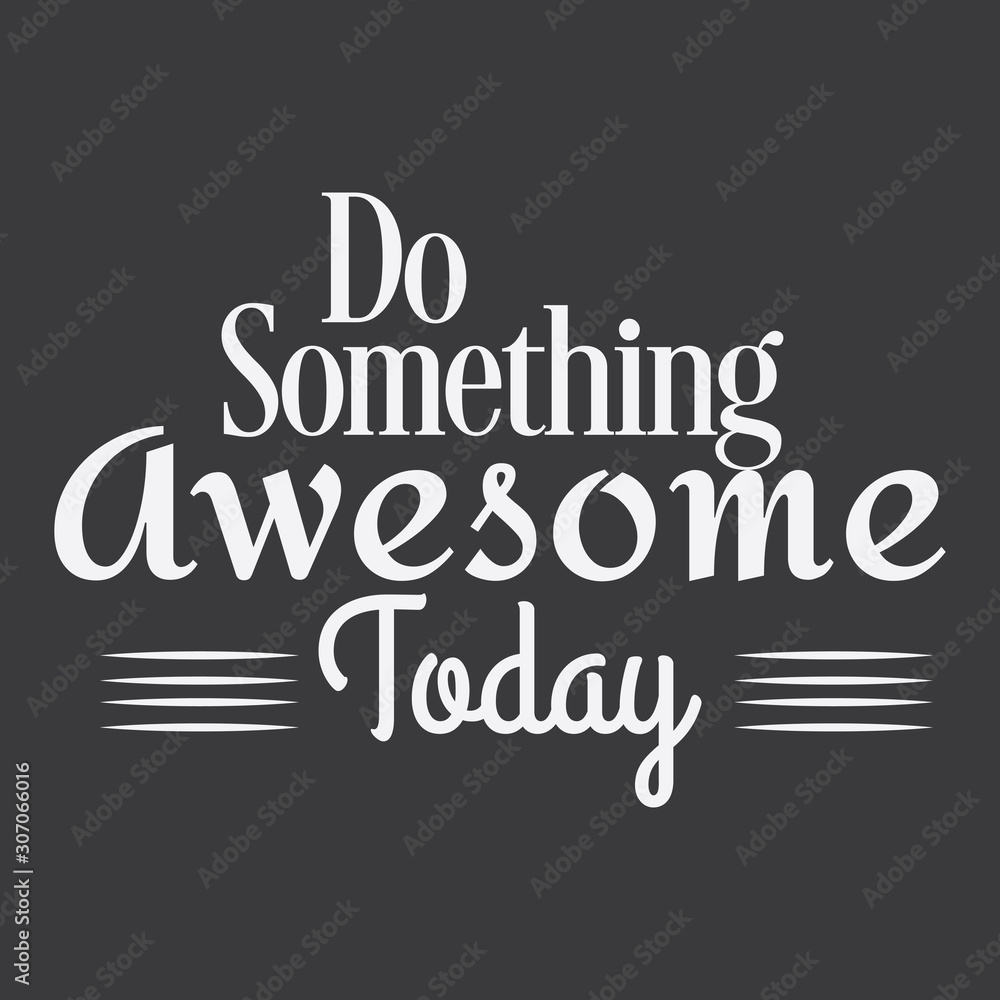 Inspirational and motivation quote:100% vector best for t shirt, pillow,mug, sticker and other Printing media. Inspirational and motivation quote:100% vector best for t shirt, pillow,mug, sticker and other Printing media.