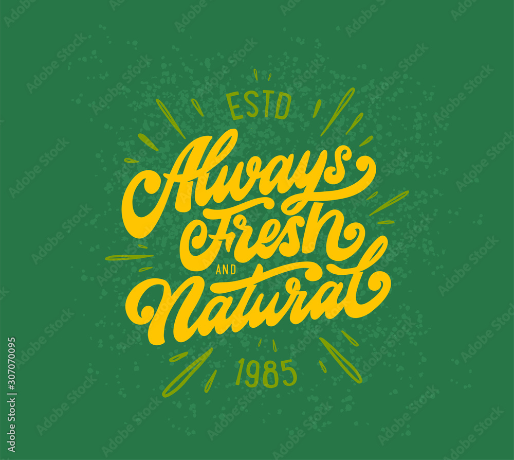 Always fresh and natural lettering phrase. Vector illustration stamp.