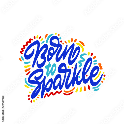 Handwritten style font Born to Sparkle   text card  poster  t-shirt lettering print