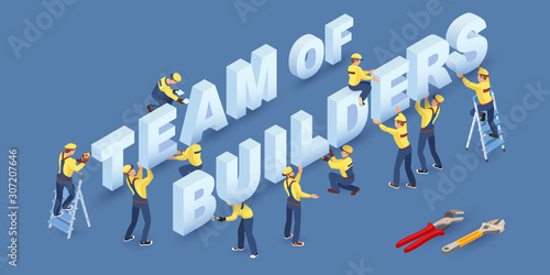 Workers, tools and isometric words Team of Builders. Vector illustration.