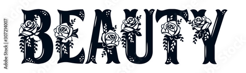 Word Beaty with pattern of roses. Lace inscription. Floral decor for the wedding and St. Valentine's Day. Template for laser cutting, wood carving, paper cut and printing. Vector illustration.
