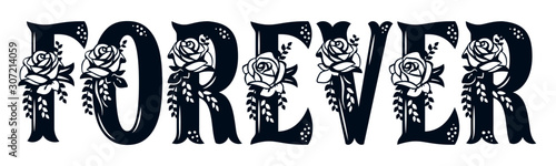 Word Forever with pattern of roses. Lace inscription. Floral decor for the wedding and St. Valentine's Day. Template for laser cutting, wood carving, paper cut and printing. Vector illustration.