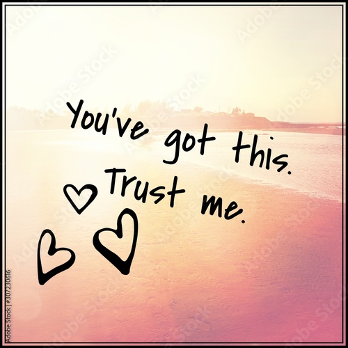 Quote - You got this trust me