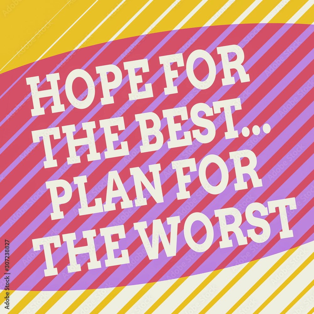 Conceptual hand writing showing Hope For The Best Plan For The Worst. Concept meaning Make plans good and bad possibilities Square rectangle paper sheet load with full of pattern theme Conceptual hand writing showing Hope For The Best Plan For The Worst. Concept meaning Make plans good and bad possibilities Square rectangle paper sheet load with full of pattern theme