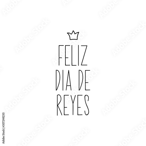 Happy Kings Day - in Spanish. Lettering. Ink illustration. Modern brush calligraphy. Element for Epiphany card.
