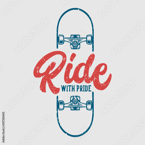 Ride with pride skateboard vintage illustration t shirt design