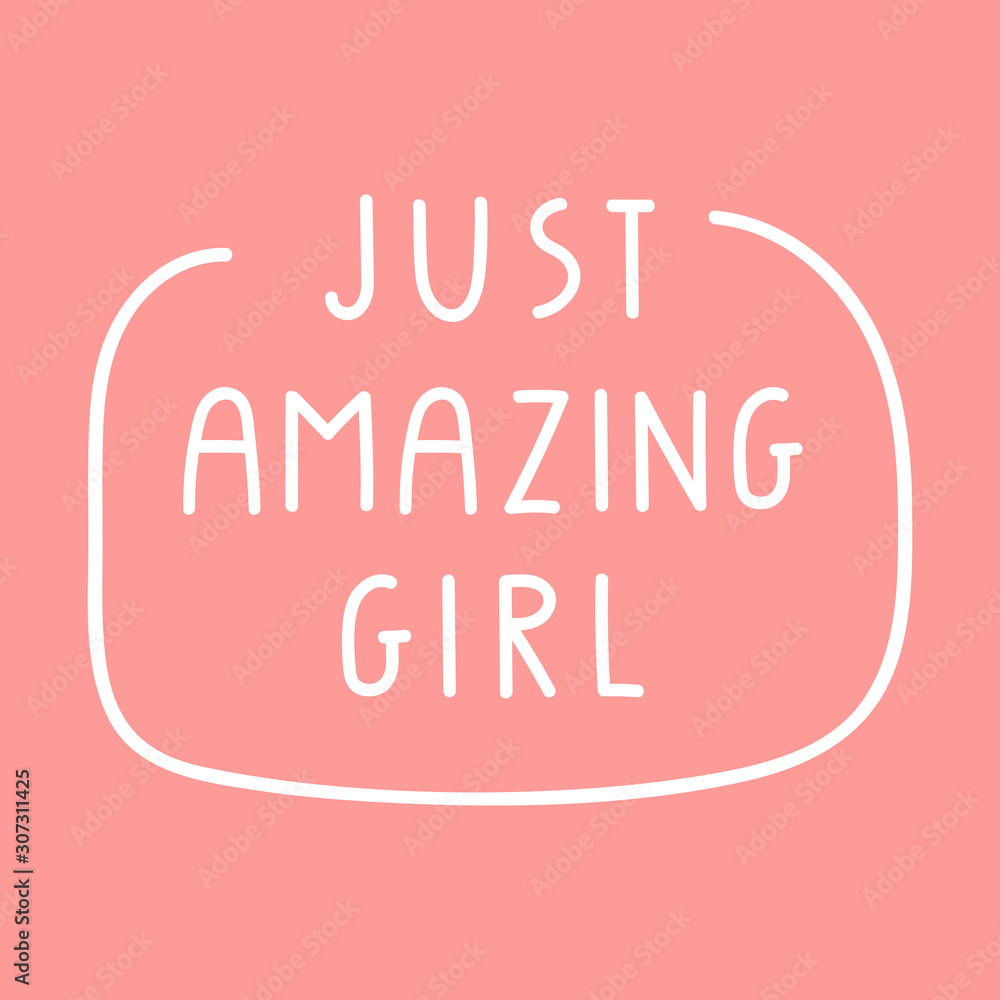 Just amazing girl. Vector lettering hand drawn funny quote. Illustration for greeting card, t shirt, print, stickers, posters design. Just amazing girl. Vector lettering hand drawn funny quote. Illustration for greeting card, t shirt, print, stickers, posters design.